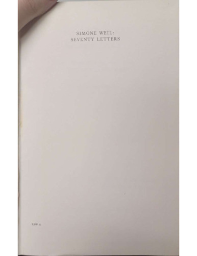 Seventy Letters: Personal and Intellectual Windows on a Thinker (Simone Weil: Selected Works)