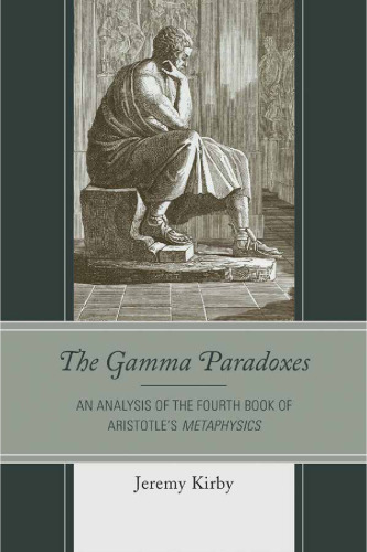 The Gamma Paradoxes: An Analysis of the Fourth Book of Aristotle's Metaphysics