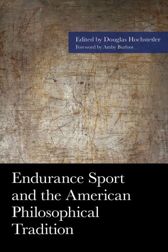 Endurance Sport and the American Philosophical Tradition (American Philosophy Series)
