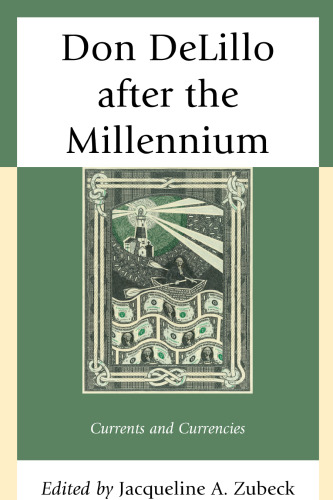 Don DeLillo after the Millennium: Currents and Currencies