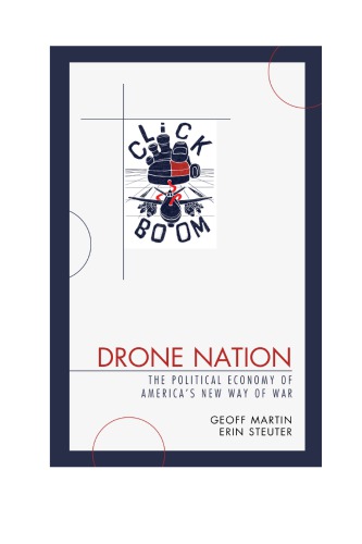 Drone Nation: The Political Economy of America’s New Way of War