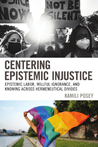 Centering Epistemic Injustice: Epistemic Labor, Willful Ignorance, and Knowing Across Hermeneutical Divides