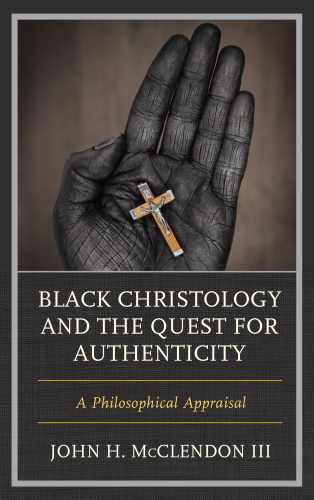 Black Christology and the Quest for Authenticity: A Philosophical Appraisal (Philosophy of Race)