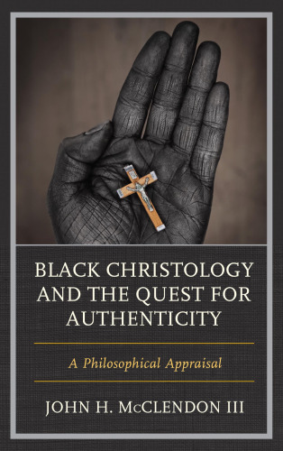 Black Christology and the Quest for Authenticity: A Philosophical Appraisal (Philosophy of Race)