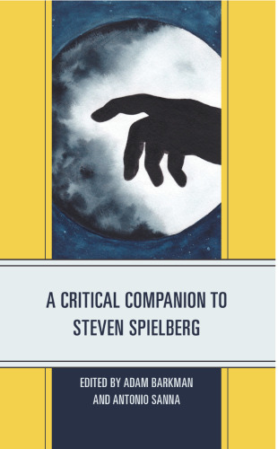 A Critical Companion to Steven Spielberg (Critical Companions to Contemporary Directors)
