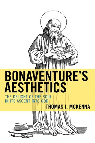 Bonaventure’s Aesthetics: The Delight of the Soul in Its Ascent into God