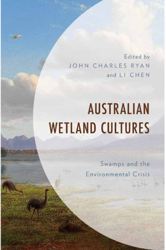 Australian Wetland Cultures: Swamps and the Environmental Crisis (Environment and Society)
