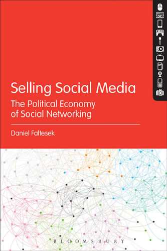 Selling Social Media: The Political Economy of Social Networking