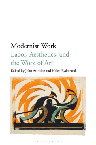 Modernist Work: Labor, Aesthetics, and the Work of Art