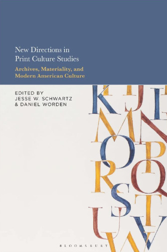 New Directions in Print Culture Studies: Archives, Materiality, and Modern American Culture