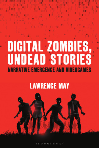 Digital Zombies, Undead Stories: Narrative Emergence and Videogames