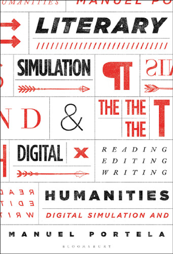 Literary Simulation and the Digital Humanities: Reading, Editing, Writing