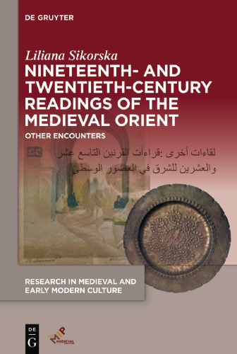 Nineteenth- and Twentieth-Century Readings of the Medieval Orient: Other Encounters