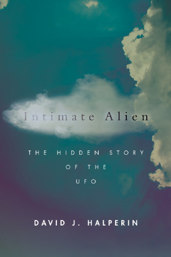 Intimate Alien: The Hidden Story of the UFO