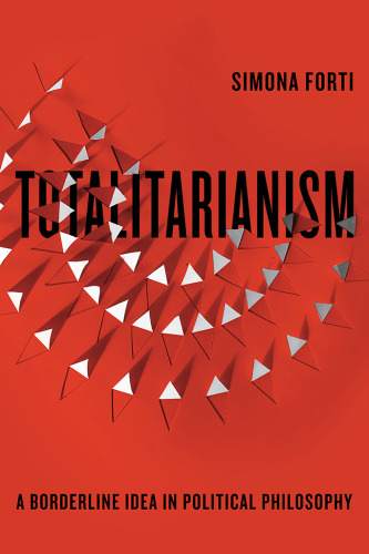 Totalitarianism: A Borderline Idea in Political Philosophy (Square One: First-Order Questions in the Humanities)