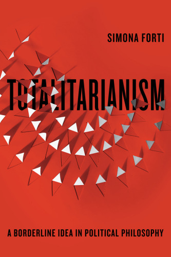 Totalitarianism: A Borderline Idea in Political Philosophy (Square One: First-Order Questions in the Humanities)