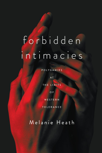 Forbidden Intimacies: Polygamies at the Limits of Western Tolerance