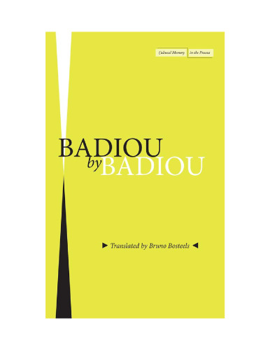 Badiou by Badiou (Cultural Memory in the Present)