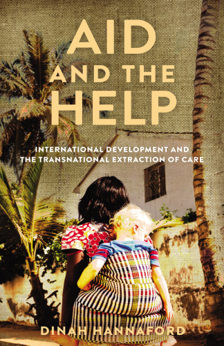 Aid and the Help: International Development and the Transnational Extraction of Care
