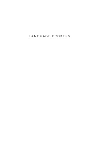 Language Brokers: Children of Immigrants Translating Inequality and Belonging for Their Families (Articulations: Studies in Race, Immigration, and Capitalism)