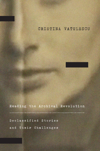 Reading the Archival Revolution: Declassified Stories and Their Challenges