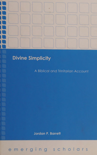 Divine Simplicity: A Biblical and Trinitarian Account (Emerging Scholars)