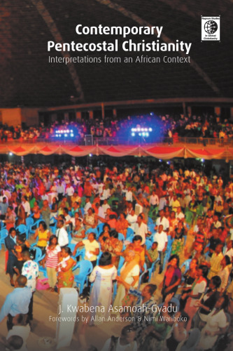 Contemporary Pentecostal Christianity: Interpretations from an African Context (Regnum Studies in Global Christianity)