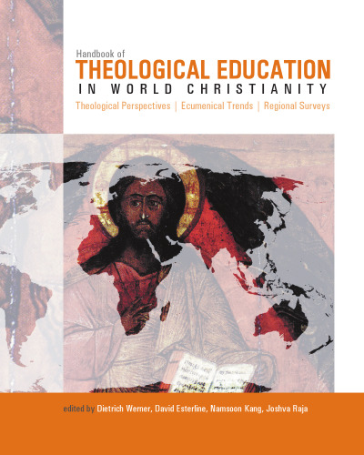 Handbook of Theological Education in World Christianity: Theological Perspectives, Ecumenical Trends, Regional Surveys