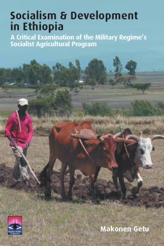 Socialism & Development in Ethiopia: A Critical Examination of the Military Regime’s Socialist Agricultural Program