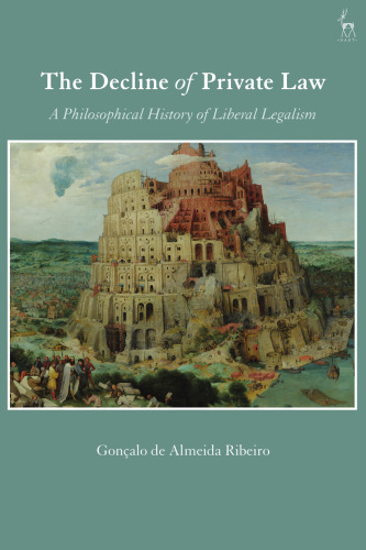 The Decline of Private Law: A Philosophical History of Liberal Legalism