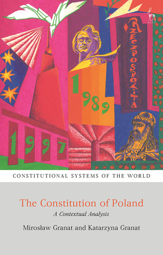 The Constitution of Poland: A Contextual Analysis (Constitutional Systems of the World)