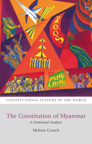 The Constitution of Myanmar: A Contextual Analysis (Constitutional Systems of the World)