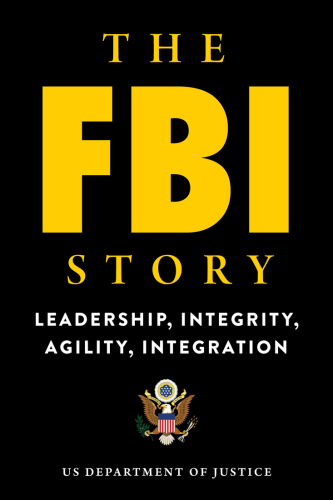 The FBI Story: Leadership, Integrity, Agility, Integration