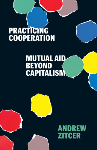 Practicing Cooperation: Mutual Aid beyond Capitalism