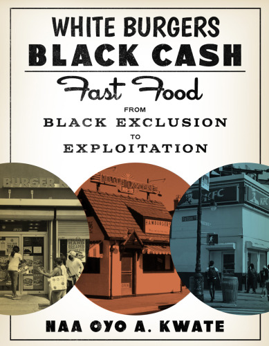 White Burgers, Black Cash: Fast Food from Black Exclusion to Exploitation