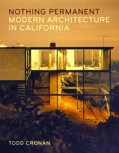 Nothing Permanent: Modern Architecture in California