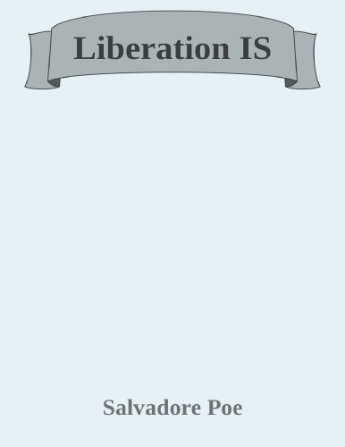 Liberation IS : The End Of The Spiritual Path