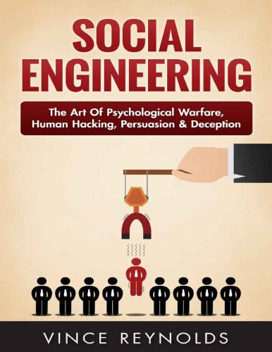 Social Engineering: The Art of Psychological Warfare, Human Hacking, Persuasion, and Deception