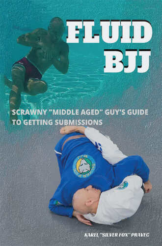 Fluid BJJ: Scrawny "Middle Aged" Guy's Guide to Getting Submissions
