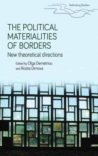 The political materialities of borders: New theoretical directions