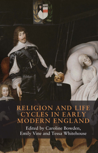Religion and life cycles in early modern England (Seventeenth- and Eighteenth-Century Studies, 14)