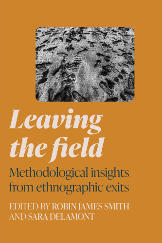 Leaving the Field: Methodological insights from Ethnographic Exits