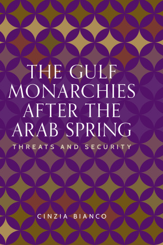 The Gulf monarchies after the Arab Spring: Threats and security