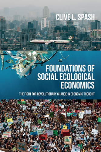 Foundations of social ecological economics: The fight for revolutionary change in economic thought