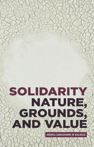 Solidarity: Nature, Grounds, and Value: Andrea Sangiovanni in Dialogue