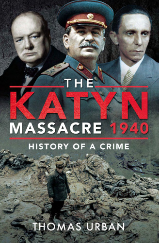 The Katyn Massacre 1940: History of a Crime