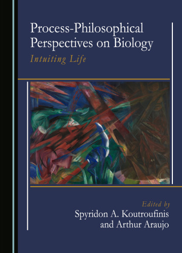 Process-Philosophical Perspectives on Biology: Intuiting Life