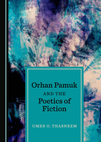 Orhan Pamuk and the Poetics of Fiction