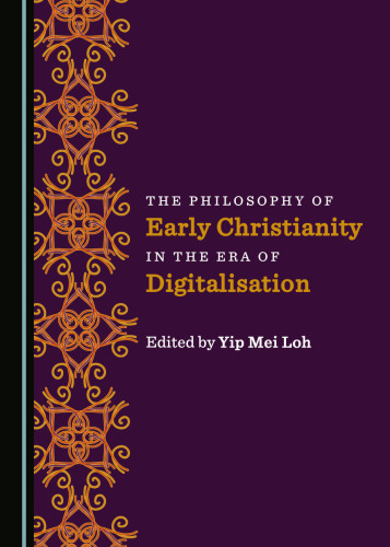 The Philosophy of Early Christianity in the Era of Digitalisation