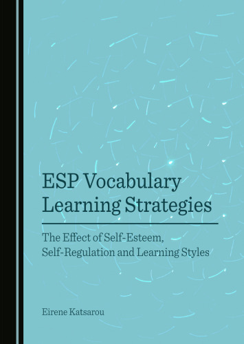 ESP Vocabulary Learning Strategies: The Effect of Self-Esteem, Self-Regulation and Learning Styles